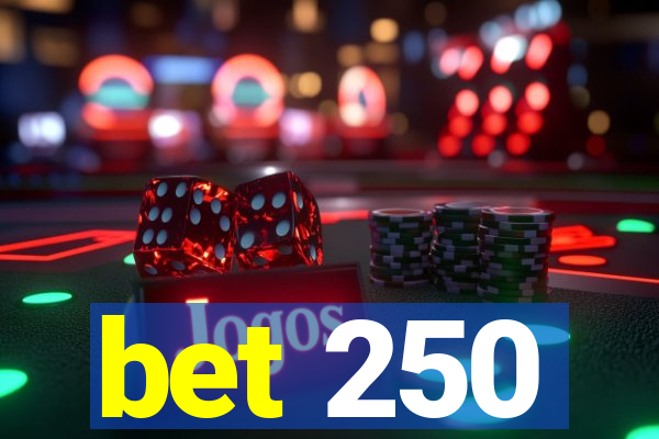 bet 250